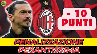 STANGATA MILAN PENALIZZAZIONE PESANTISSIMA Peggio di quella della Juventus [upl. by Etnuaed]