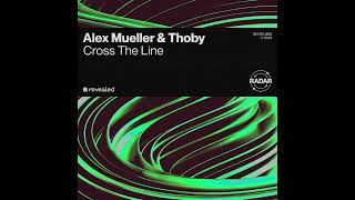 Alex Mueller amp Thoby  Cross The Line I Revealed Radar I REVRDJ669 PreView [upl. by Dede]