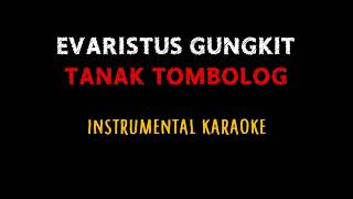 Evaristus Gungkit  TANAK TOMBOLOG  Instrumental Karaoke HD  Lirik audio hq [upl. by Thatcher]