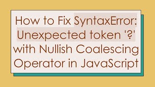 How to Fix SyntaxError Unexpected token  with Nullish Coalescing Operator in JavaScript [upl. by Casta]