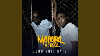 John Vuli Gate feat Ntosh Gazi amp Colano [upl. by Ahseat]