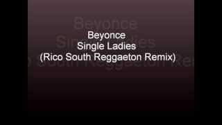 Beyonce  Single Ladies Rico South Reggaeton Remix [upl. by Ekaterina]