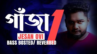 Gaja 1 গাঁজা ১ Jesan Ovi Bass Bosted  Official Music Video 2023 New Bangla Song [upl. by Ellebana157]