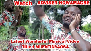 Watch ADVISER NOWAMAGBE Latest Wonderful Musical Video Titled MUENTINYAOSA [upl. by Ilaire]