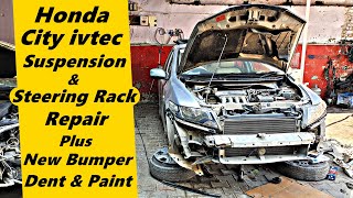 Honda City Ivtec Suspension amp Steering Rack Repair  New Bumpers amp Dent Paint [upl. by Moran]