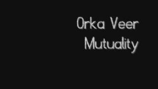 Orka Veer Mutuality [upl. by Aioj]