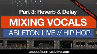 3 How To Mix Vocals Using Ableton Reverb and Delay 33 [upl. by Tonl781]