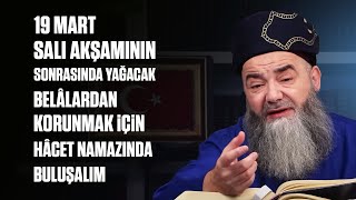 19 Mart Salı Akşamının Sonrasında Yağacak Belâlardan Korunmak İçin Hâcet Namazında Buluşalım [upl. by Yboj443]