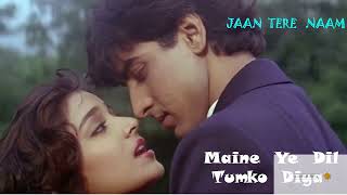 Maine Yeh Dil Tumko Diya  Jaan Tere Naam Kumar sabu Alka yagnik 90s song Love [upl. by Renato]