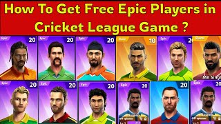 How to 🔓 Unlock Free Epic Players 😱 in Cricket League Game using Smart Tricks [upl. by Fortna]