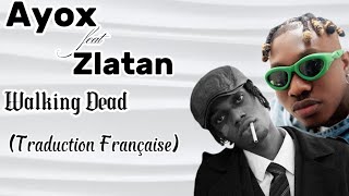 Ayox Ft Zlatan  Walking Dead Traduction Française [upl. by Etan]