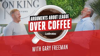 Arguments About League Over Coffee With Gary Freeman [upl. by Omer678]