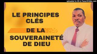 LES PRINCIPES CLES DE LA SOUVERAINETE DE DIEU [upl. by Yasnyl]