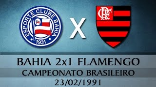 Bahia 2x1 Flamengo RJ  Campeonato Brasileiro 1991 23021991 [upl. by Eoj296]