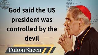 God said the US president was controlled by the devil  Fulton J Sheen 2024 [upl. by Asecnarf143]