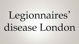 How to Pronounce Legionnaires disease London [upl. by Raimondo]