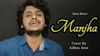 Manjha  Vishal Mishra  Saiee Manjrekar  Ayush Sharma  Cover By Aditya Arne [upl. by Enitsej734]