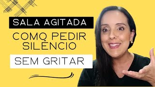 Sala Agitada Como Pedir Silêncio Sem Precisar Gritar [upl. by Quincey]