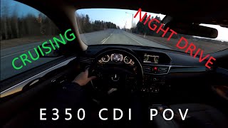 W212 MERCEDES E350CDI  STRAIGHT PIPE  POV NIGHT DRIVE  300hp 700nm [upl. by Kcirtapnaes60]