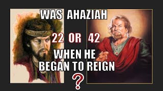 Was Ahaziah 22 or 42 when he began to reign [upl. by Eixor]