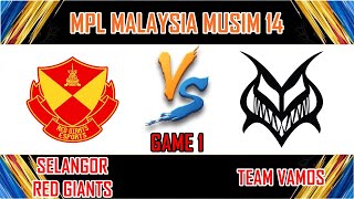 SELANGOR RED GIANTS VS TEAM VAMOS  GAME 1  MPL MALAYSIA MUSIM 14  SRG VS VMS BM [upl. by Acireed]