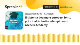 Il sistema doganale europeo fonti principali tributi e adempimenti  Ascheri Academy [upl. by Eldwin]