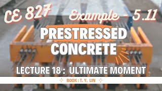 Lecture 18  Example  511  Analysis of Section  Prestressed Concrete Design  CE 827  T YLin [upl. by Reywas]