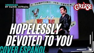 Grease  Hopelessly Devoted To You Cover Español By Daniel Estrada [upl. by Win439]