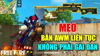 Free Fire  Cách Bắn Súng Tỉa AWM Liên Tục Không Phải Nạp Đạn  Lão Gió [upl. by Schaeffer]