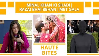 Minal Khan Ki Shadi  Ahsan Mohsin Ikram  Razai Bhai Behan  Met Gala  Haute Bites [upl. by Ahselrac]