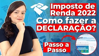 Como Declarar o IMPOSTO DE RENDA 2022 na Prática PASSO A PASSO COMPLETO [upl. by Clift]