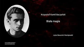 Krzysztof Kamil Baczyński  Biała magia [upl. by Frissell]