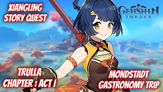 Xiangling Story Quest  Trulla Chapter  Act 1  Mondstadt Gastronomy Trip  Genshin Impact [upl. by Fina736]