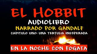 AUDIOLIBRO El Hobbit narrado por Gandalf  Noche con fogata  Cap 1 Una Tertulia Inesperada [upl. by Namialus]