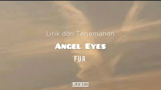 FUR  Angel Eyes lirik dan terjemahan [upl. by Konrad]