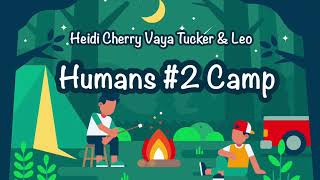 Fun Bedtime Story For kids  Heidi Cherry Vaya Tucker amp Leo  Humans 2 Camp [upl. by Noek]