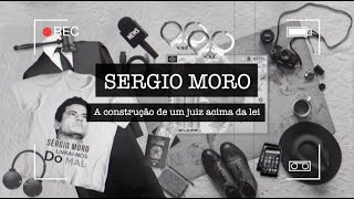 SERGIO MORO A CONSTRUÇÃO DE UM JUIZ ACIMA DA LEI Documentário I TVGGN [upl. by Garber]