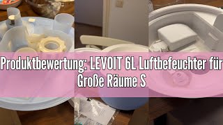 Produktbewertung LEVOIT 6L Luftbefeuchter für Große Räume Schlafzimmer bis 47m² 60H Laufzeit TopF [upl. by Hwu]