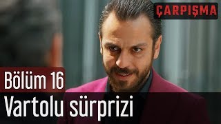 Çarpışma 16 Bölüm  Vartolu Sürprizi [upl. by Buxton362]