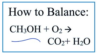 How to Balance CH3OH  O2  CO2 H2O Combustion of Methanol [upl. by Aker355]