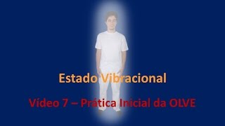 Estado Vibracional 7  Prática Inicial da OLVE [upl. by Sivar]