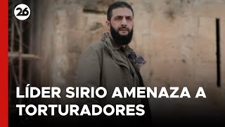 Líder del nuevo poder sirio promete castigar a torturadores [upl. by Slemmer]