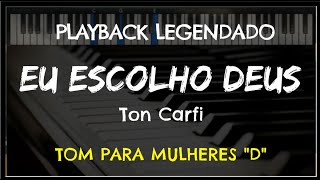 🎤 Eu Escolho Deus PLAYBACK LEGENDADO  TOM FEMININO quotDquot Ton Carfi by Niel Nascimento [upl. by Neslund]