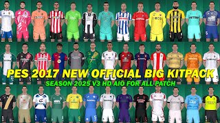 PES 2017 NEW OFFICIAL BIG KITPACK SEASON 2025 V3 HD AIO FOR ALL PATCH [upl. by Anahsit397]