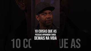 10 COISAS QUE AS PESSOAS APREDEM TARDE DEMAIS NA VIDA DENZEL WASHINGTON EM PORTUGUÊS shorts [upl. by Guthrey]