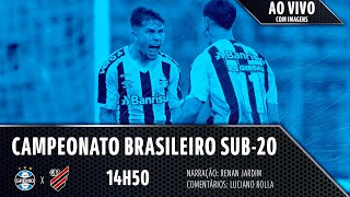 AO VIVO E COM IMAGENS  GRÃŠMIO x ATHLETICO PARANAENSE CAMPEONATO BRASILEIRO SUB20 [upl. by Frankhouse]