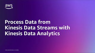 Process Data from Kinesis Data Streams with Kinesis Data Analytics  Amazon Web Services [upl. by Aremaj945]