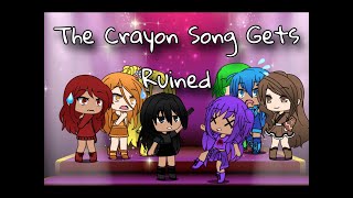 The Crayon Song Gets Ruined Gacha Life [upl. by Ferdinanda717]