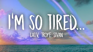 Lauv Troye Sivan  im so tired Lyrics [upl. by Koy]