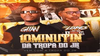 1010 MINUTINHOS DA TROPA DO JR DO GRAU DJ GIIAN E DJ LOPES DO MD [upl. by Hoffer554]